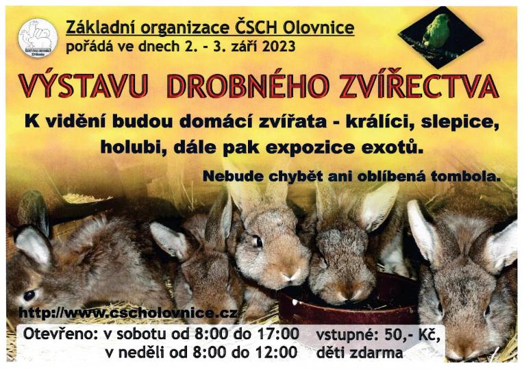 Základní organizace ČSCH Olovnice pořádá ve dne 2. a 3. září 2023 VÝSTAVU DROBNÉHO ZVÍŘECTVA. K vidění budou domací zvířata - králící, slepice, holubi, dále pak expozice exotů. Nebude chybět ani oblíbená tombola.